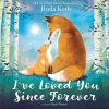 Harper Collins Canada Books>I've Loved You Since Forever Board Book